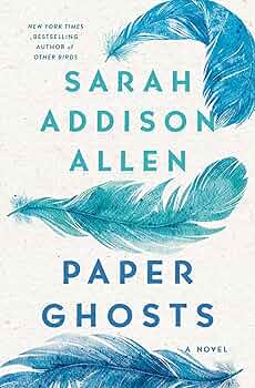 Paper ghosts / Sarah Addison Allen.
